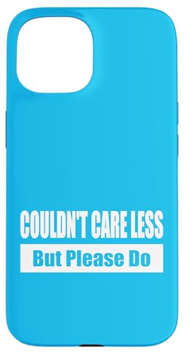 COULDN'T CARE LESS / Ist mir egal – aber bitte nicht Hülle für iPhone 15 COULDN'T CARE LESS / Ist mir egal – aber bitte nicht Hülle für iPhone 15 von Fun Punch