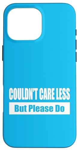 COULDN'T CARE LESS / Ist mir egal – aber bitte nicht Hülle für iPhone 16 Pro Max COULDN'T CARE LESS / Ist mir egal – aber bitte nicht Hülle für iPhone 16 Pro Max von Fun Punch