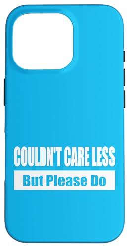 COULDN'T CARE LESS / Ist mir egal – aber bitte nicht Hülle für iPhone 16 Pro COULDN'T CARE LESS / Ist mir egal – aber bitte nicht Hülle für iPhone 16 Pro von Fun Punch