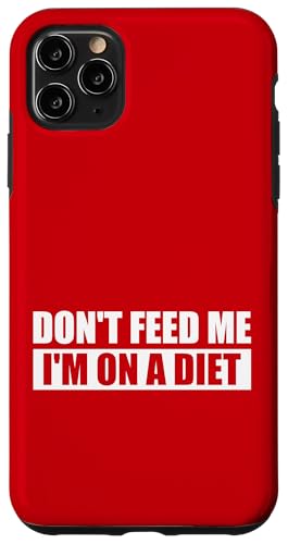 DON'T FEED ME / Nicht füttern, ich bin auf Diät. Hülle für iPhone 11 Pro Max DON'T FEED ME / Nicht füttern, ich bin auf Diät. Hülle für iPhone 11 Pro Max von Fun Punch