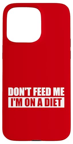 DON'T FEED ME / Nicht füttern, ich bin auf Diät. Hülle für iPhone 15 Pro Max DON'T FEED ME / Nicht füttern, ich bin auf Diät. Hülle für iPhone 15 Pro Max von Fun Punch