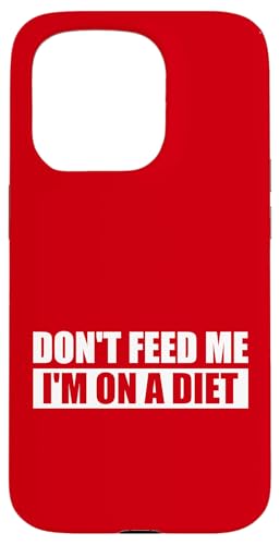 DON'T FEED ME / Nicht füttern, ich bin auf Diät. Hülle für iPhone 15 Pro DON'T FEED ME / Nicht füttern, ich bin auf Diät. Hülle für iPhone 15 Pro von Fun Punch