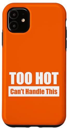 TOO HOT Can't Handle This / Viel zu heiß – Kaum auszuhalten Hülle für iPhone 11 von Fun Punch