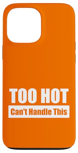 TOO HOT Can't Handle This / Viel zu heiß – Kaum auszuhalten Hülle für iPhone 13 Pro Max TOO HOT Can't Handle This / Viel zu heiß – Kaum auszuhalten Hülle für iPhone 13 Pro Max von Fun Punch