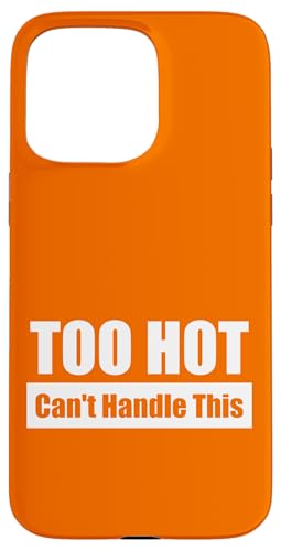 TOO HOT Can't Handle This / Viel zu heiß – Kaum auszuhalten Hülle für iPhone 15 Pro Max TOO HOT Can't Handle This / Viel zu heiß – Kaum auszuhalten Hülle für iPhone 15 Pro Max von Fun Punch