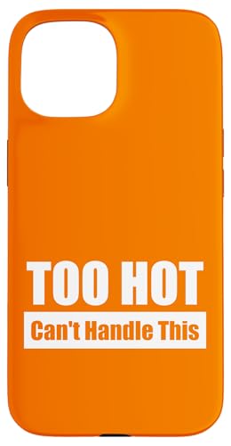 TOO HOT Can't Handle This / Viel zu heiß – Kaum auszuhalten Hülle für iPhone 15 von Fun Punch