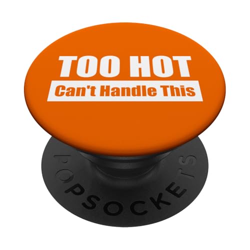 TOO HOT Can't Handle This / Viel zu heiß – Kaum auszuhalten PopSockets Klebender PopGrip TOO HOT Can't Handle This / Viel zu heiß – Kaum auszuhalten PopSockets Klebender PopGrip von Fun Punch