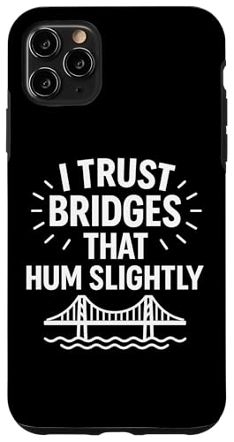 Ich vertraue Brücken, die summen, leicht komische Infrastruktur Hülle für iPhone 11 Pro Max von Funny Absurd Structural Humor Apparel