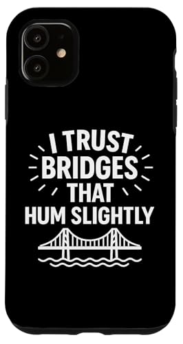 Ich vertraue Brücken, die summen, leicht komische Infrastruktur Hülle für iPhone 11 von Funny Absurd Structural Humor Apparel