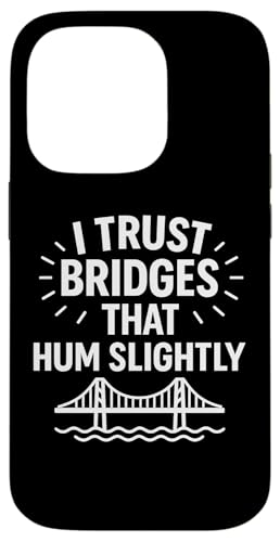 Ich vertraue Brücken, die summen, leicht komische Infrastruktur Hülle für iPhone 14 Pro von Funny Absurd Structural Humor Apparel