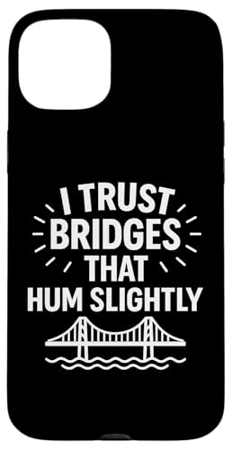 Ich vertraue Brücken, die summen, leicht komische Infrastruktur Hülle für iPhone 15 Plus von Funny Absurd Structural Humor Apparel