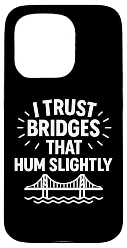 Ich vertraue Brücken, die summen, leicht komische Infrastruktur Hülle für iPhone 15 Pro von Funny Absurd Structural Humor Apparel
