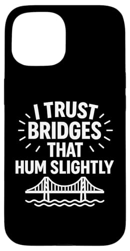 Ich vertraue Brücken, die summen, leicht komische Infrastruktur Hülle für iPhone 15 von Funny Absurd Structural Humor Apparel