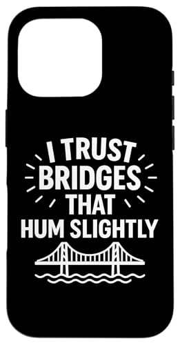 Ich vertraue Brücken, die summen, leicht komische Infrastruktur Hülle für iPhone 16 Pro von Funny Absurd Structural Humor Apparel