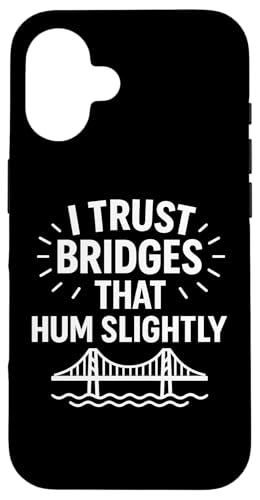 Ich vertraue Brücken, die summen, leicht komische Infrastruktur Hülle für iPhone 16 von Funny Absurd Structural Humor Apparel