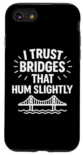 Ich vertraue Brücken, die summen, leicht komische Infrastruktur Hülle für iPhone SE (2020) / 7 / 8 von Funny Absurd Structural Humor Apparel