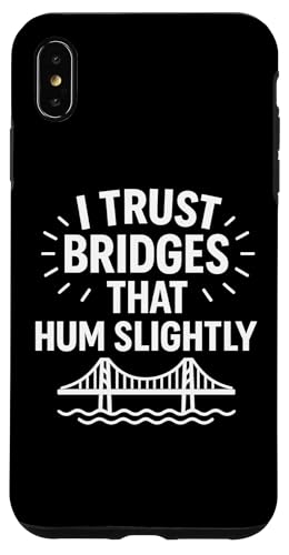 Ich vertraue Brücken, die summen, leicht komische Infrastruktur Hülle für iPhone XS Max von Funny Absurd Structural Humor Apparel