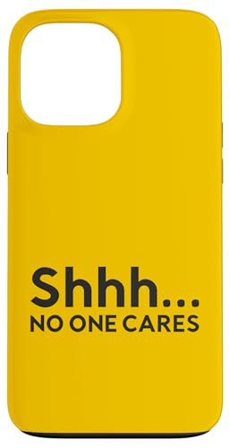 Shhh No One Cares - Lustiger sarkastischer Sarkasmus Introvertiert Social Hülle für iPhone 13 Pro Max von Funny Anti-Social Introvert Humor and Sarcasm
