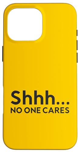 Shhh No One Cares - Lustiger sarkastischer Sarkasmus Introvertiert Social Hülle für iPhone 16 Pro Max von Funny Anti-Social Introvert Humor and Sarcasm