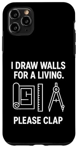 Ich zeichne Wände, um meinen Lebensunterhalt zu verdienen, bitte klatschen Hülle für iPhone 11 Pro Max von Funny Architect Architecture Student Apparel Gifts