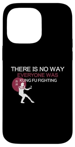 Es gibt keine Möglichkeit, dass jeder gegen Kung Fu gekämpft hat, MMA, gekämpft hat Hülle für iPhone 14 Pro Max von Funny BJJ