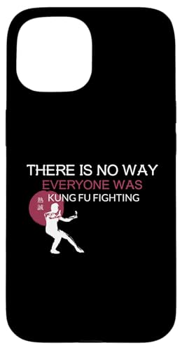 Es gibt keine Möglichkeit, dass jeder gegen Kung Fu gekämpft hat, MMA, gekämpft hat Hülle für iPhone 15 von Funny BJJ
