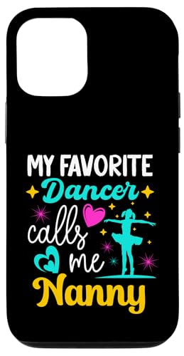 Mein Lieblingstänzer nennt mich Nanny Dance Grandma Muttertag Hülle für iPhone 12/12 Pro Mein Lieblingstänzer nennt mich Nanny Dance Grandma Muttertag Hülle für iPhone 12/12 Pro von Funny Ballet Dancing Lover Mothers Day