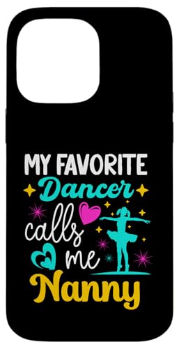 Mein Lieblingstänzer nennt mich Nanny Dance Grandma Muttertag Hülle für iPhone 14 Pro Max Mein Lieblingstänzer nennt mich Nanny Dance Grandma Muttertag Hülle für iPhone 14 Pro Max von Funny Ballet Dancing Lover Mothers Day