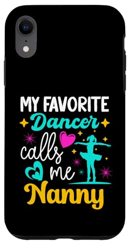 Mein Lieblingstänzer nennt mich Nanny Dance Grandma Muttertag Hülle für iPhone XR Mein Lieblingstänzer nennt mich Nanny Dance Grandma Muttertag Hülle für iPhone XR von Funny Ballet Dancing Lover Mothers Day