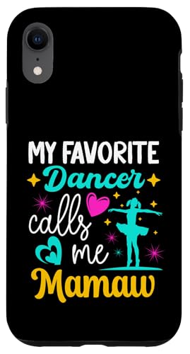Meine Lieblingstänzerin nennt mich Mamaw Dance Grandma Muttertag Hülle für iPhone XR Meine Lieblingstänzerin nennt mich Mamaw Dance Grandma Muttertag Hülle für iPhone XR von Funny Ballet Dancing Lover Mothers Day