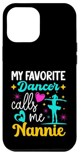 Meine Lieblingstänzerin nennt mich Nannie Dance Grandma Mothers Day Hülle für iPhone 12 Pro Max Meine Lieblingstänzerin nennt mich Nannie Dance Grandma Mothers Day Hülle für iPhone 12 Pro Max von Funny Ballet Dancing Lover Mothers Day