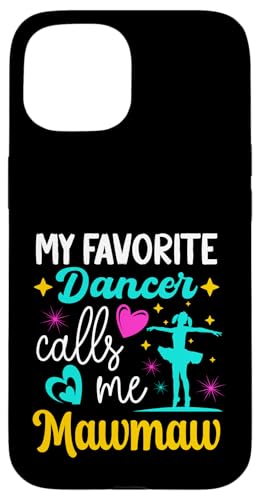 My Favorite Dancer Calls Me Mawmaw Dance Grandma Muttertag Hülle für iPhone 15 My Favorite Dancer Calls Me Mawmaw Dance Grandma Muttertag Hülle für iPhone 15 von Funny Ballet Dancing Lover Mothers Day