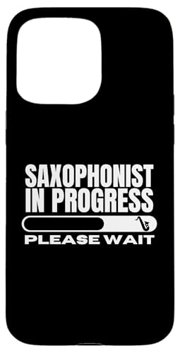Saxophonist in Progress Loading Funny Saxophon Hülle für iPhone 15 Pro Max von Funny Baritone Saxophone Gift For Saxophone Player