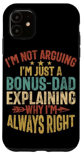 I'm Not Arguing I'm Just A Bonus Dad Explaining Why I'm Right Hülle für iPhone 11 von Funny Bonus Dad Step-Dad Parent Gifts Father's Day