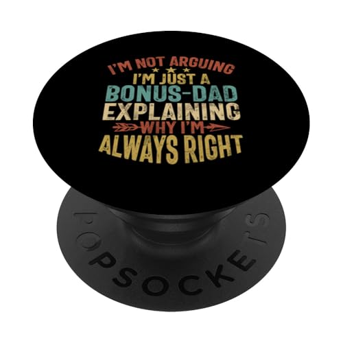 I'm Not Arguing I'm Just A Bonus Dad Explaining Why I'm Right PopSockets Klebender PopGrip I'm Not Arguing I'm Just A Bonus Dad Explaining Why I'm Right PopSockets Klebender PopGrip von Funny Bonus Dad Step-Dad Parent Gifts Father's Day