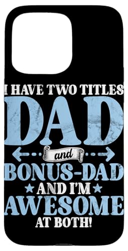 Ich habe zwei Titel Papa und Bonus Dad Ich bin großartig in beiden Hülle für iPhone 15 Pro Max Ich habe zwei Titel Papa und Bonus Dad Ich bin großartig in beiden Hülle für iPhone 15 Pro Max von Funny Bonus Dad Step-Dad Parent Gifts Father's Day