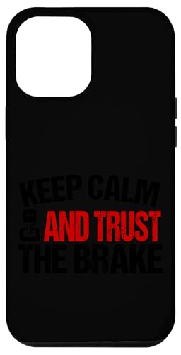 Bleib ruhig und vertraue der Bremse Hülle für iPhone 12 Pro Max Bleib ruhig und vertraue der Bremse Hülle für iPhone 12 Pro Max von Funny Car Driver Teacher School Students Quotes