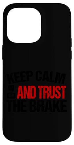 Bleib ruhig und vertraue der Bremse Hülle für iPhone 14 Pro Max von Funny Car Driver Teacher School Students Quotes