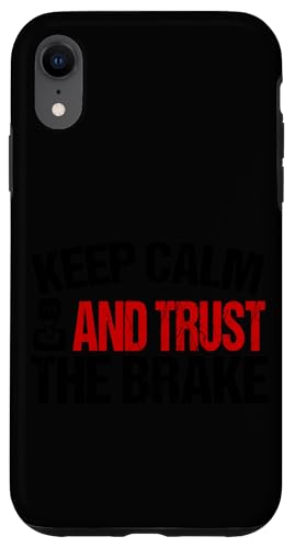 Bleib ruhig und vertraue der Bremse Hülle für iPhone XR von Funny Car Driver Teacher School Students Quotes