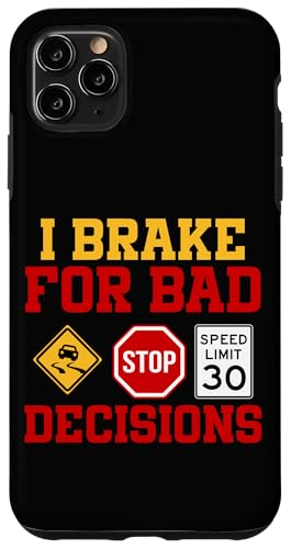 Ich bremse für schlechte Entscheidungen Hülle für iPhone 11 Pro Max von Funny Car Driver Teacher School Students Quotes