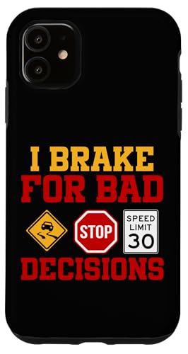 Ich bremse für schlechte Entscheidungen Hülle für iPhone 11 von Funny Car Driver Teacher School Students Quotes