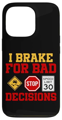 Ich bremse für schlechte Entscheidungen Hülle für iPhone 13 Pro von Funny Car Driver Teacher School Students Quotes