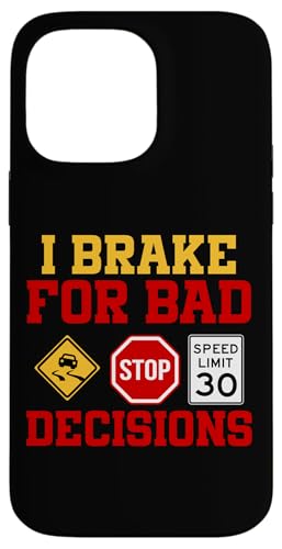 Ich bremse für schlechte Entscheidungen Hülle für iPhone 14 Pro Max von Funny Car Driver Teacher School Students Quotes