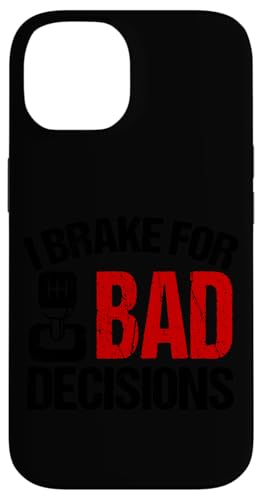Ich bremse für schlechte Entscheidungen Hülle für iPhone 14 von Funny Car Driver Teacher School Students Quotes