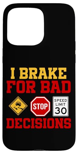 Ich bremse für schlechte Entscheidungen Hülle für iPhone 15 Pro Max von Funny Car Driver Teacher School Students Quotes