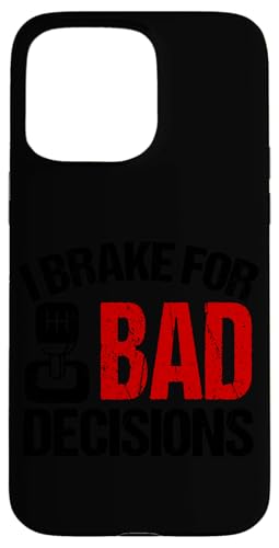 Ich bremse für schlechte Entscheidungen Hülle für iPhone 15 Pro Max von Funny Car Driver Teacher School Students Quotes