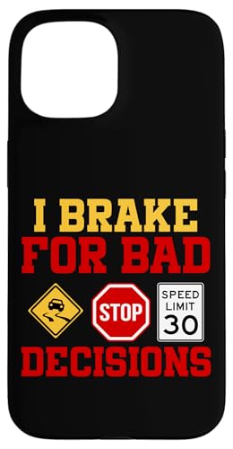 Ich bremse für schlechte Entscheidungen Hülle für iPhone 15 Ich bremse für schlechte Entscheidungen Hülle für iPhone 15 von Funny Car Driver Teacher School Students Quotes