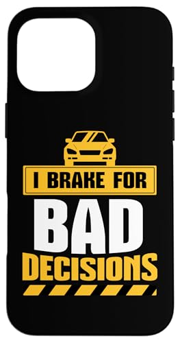 Ich bremse für schlechte Entscheidungen Hülle für iPhone 16 Pro Max von Funny Car Driver Teacher School Students Quotes
