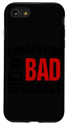 Ich bremse für schlechte Entscheidungen Hülle für iPhone SE (2020) / 7 / 8 von Funny Car Driver Teacher School Students Quotes