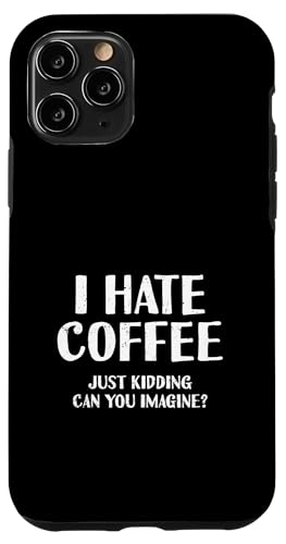 Ich hasse Kaffee, nur ein Scherz, kannst du dir das vorstellen | Barista Hülle für iPhone 11 Pro Ich hasse Kaffee, nur ein Scherz, kannst du dir das vorstellen | Barista Hülle für iPhone 11 Pro von Funny Coffee Lovers